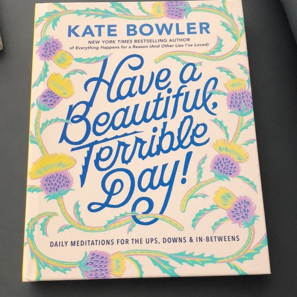 KATE BOWLER BUNDLE Everything Happens For Reason Have a Beautiful Terrible Day - Picture 5 of 7